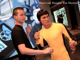 Bruce Lee, Shanghai Wax Museum 