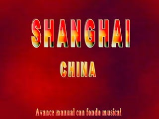 SHANGHAI CHINA Avance manual con fondo musical 