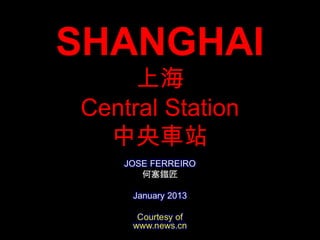 SHANGHAI
     上海
Central Station
  中央車站
 