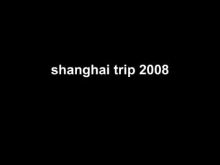 shanghai trip 2008 