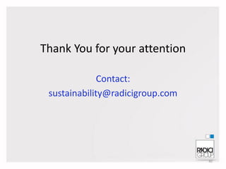 Thank You for your attention
Contact:
sustainability@radicigroup.com

40

 