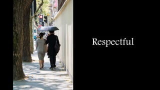Respectful
 