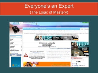 Everyone’s an Expert
(The Logic of Mastery)
 
