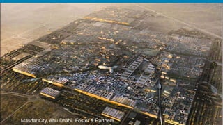 Masdar City, Abu Dhabi. Foster & Partners   11
 