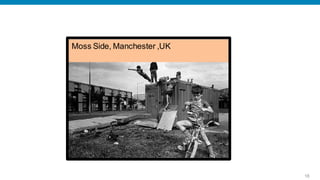 Moss Side, Manchester ,UK




                            18
 