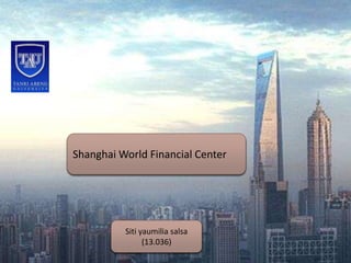 Shanghai World Financial Center
Siti yaumilia salsa
(13.036)
 