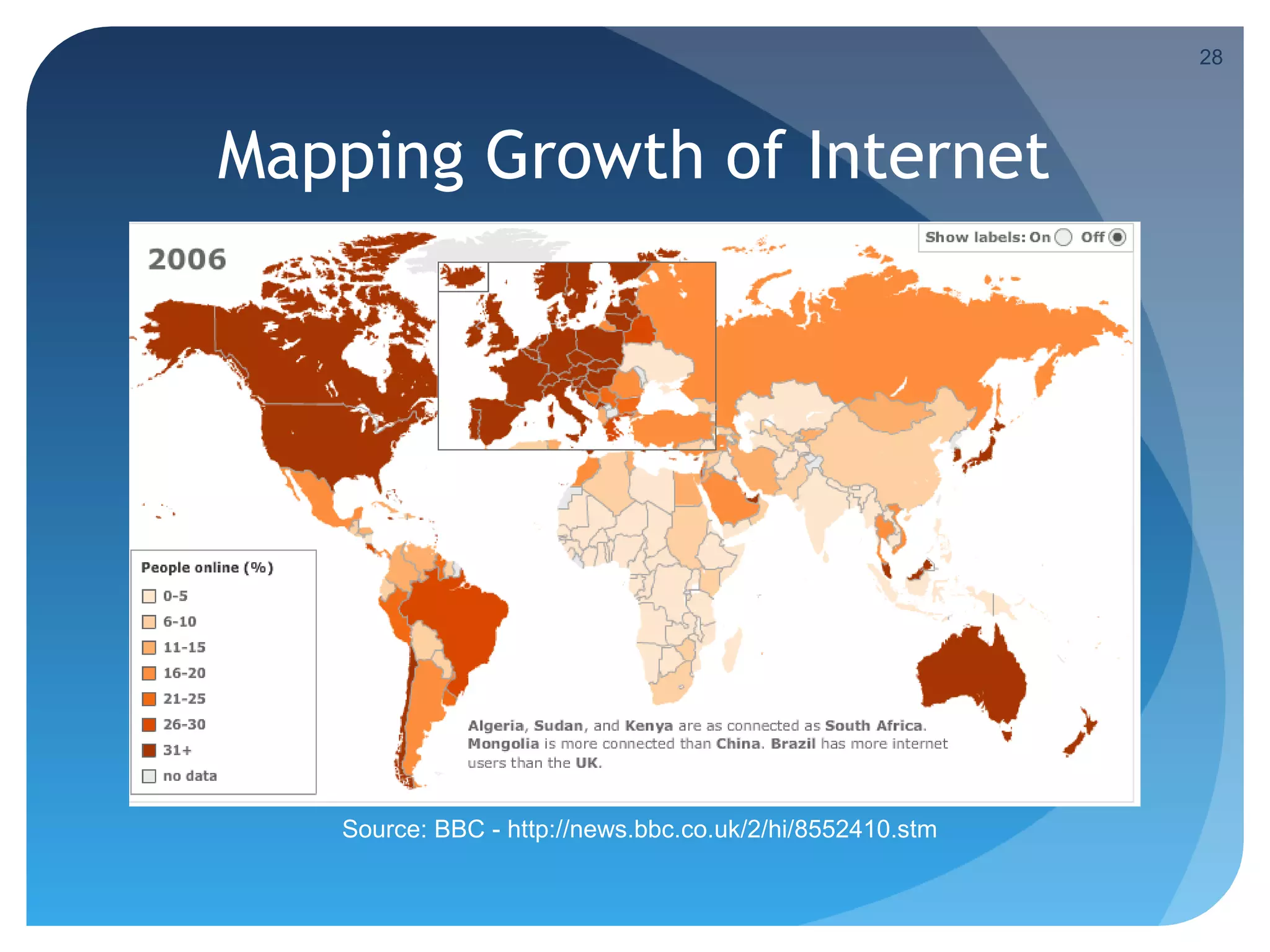 28




Mapping Growth of Internet




   Source: BBC - http://news.bbc.co.uk/2/hi/8552410.stm
 