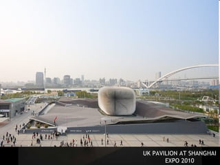 UK PAVILION AT SHANGHAI EXPO 2010 BY THOMAS HEATHERWICK UK  PAVILION AT SHANGHAI EXPO 2010 