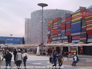 Lithuania Pavilion Lithuania Lithuania Pavilion Lithuania ESTONIA, LATVIA & GREECE PAVILION OF EXPO 2010 