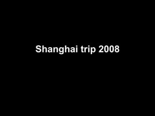 Shanghai trip 2008 