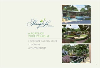2 ACRES OF GARDEN SPACE
11 TOWERS
369 APARTMENTS
6 ACRES OF
PURE PARADISE
9
 