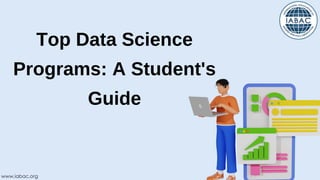 Top Data Science Programs A Student's Guide | IABAC | PDF
