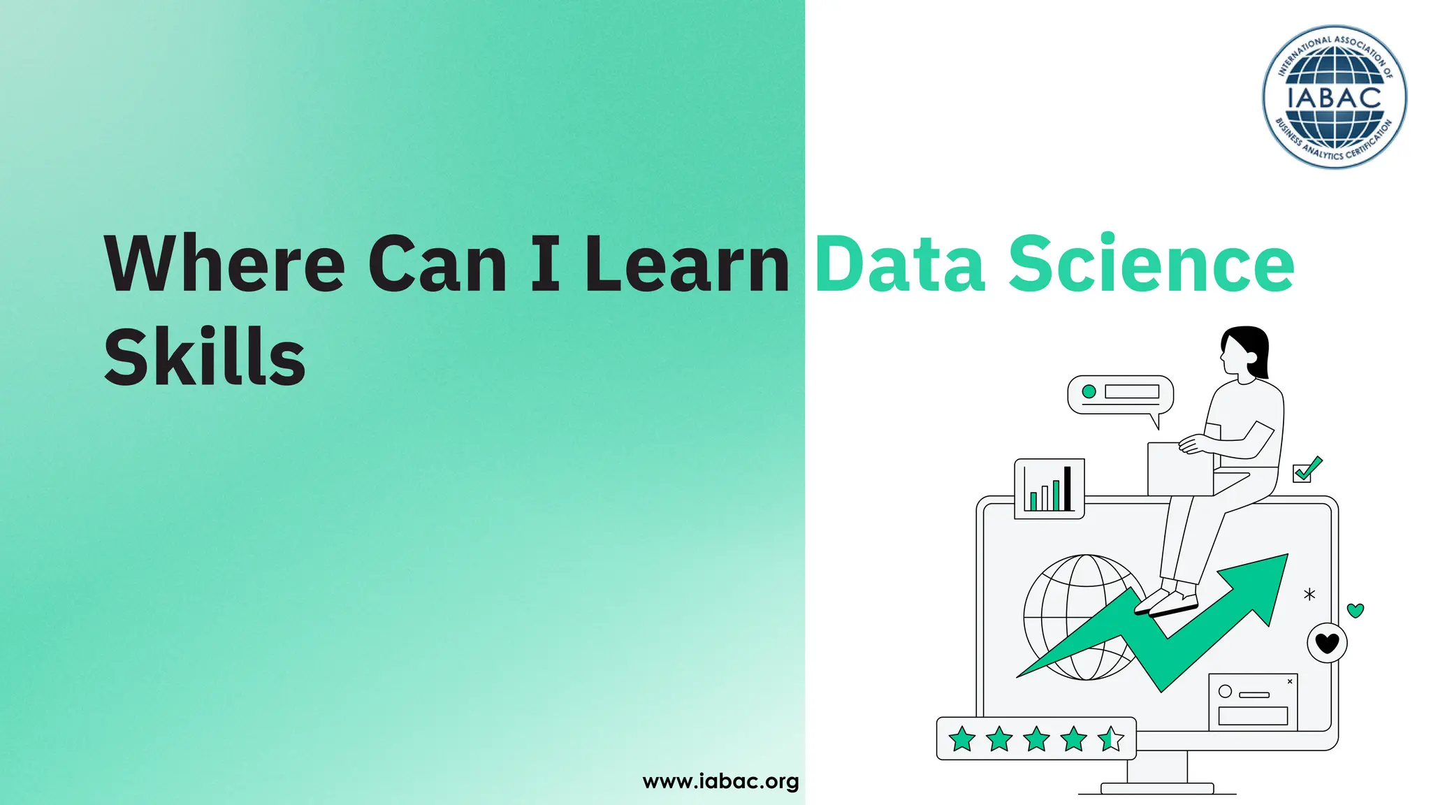 Where Can I Learn Data Science
Skills
www.iabac.org
 