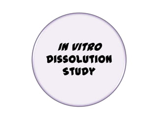 In vitro
Dissolution
   Study
 