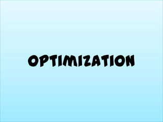 Optimization
 