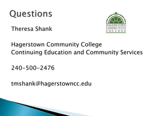 Theresa Shank

Hagerstown Community College
Continuing Education and Community Services

240-500-2476

tmshank@hagerstowncc.edu
 