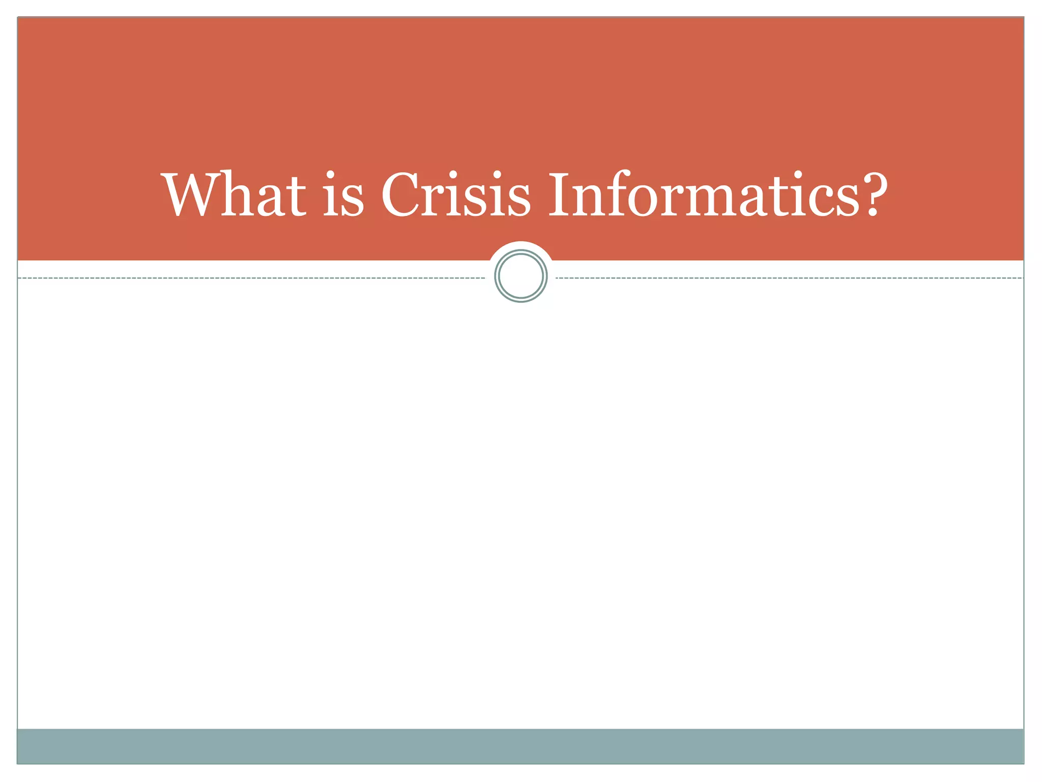 What is Crisis Informatics?
 
