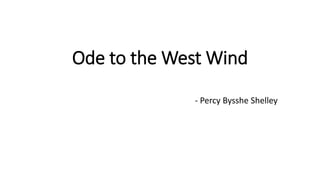 Ode to the West Wind
- Percy Bysshe Shelley
 