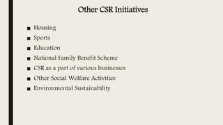 Other CSR Initiatives
■ Housing
■ Sports
■ Education
■ National Family Benefit Scheme
■ CSR as a part of various businesses
■ Other Social Welfare Activities
■ Environmental Sustainability
 