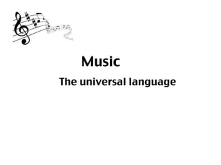Music The universal language   