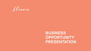 BUSINESS
OPPORTUNITY
PRESENTATION
 