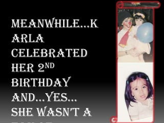 Meanwhile…Karla celebrated her 2nd birthday and…yes… She wasn’t a fan of  clowns, either… coincidence? I think not…