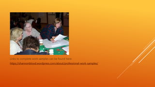 Links to complete work samples can be found here:
https://shannonblood.wordpress.com/about/professional-work-samples/
 