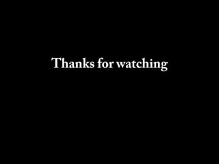 Thanks for watching
 