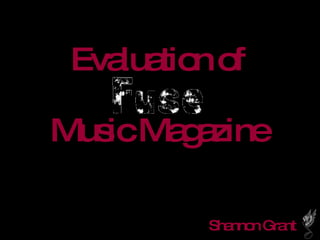 Evaluation of Music Magazine Shannon Grant 