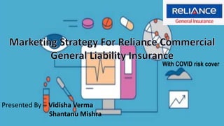 Presented By – Vidisha Verma
Shantanu Mishra
With COVID risk cover
 