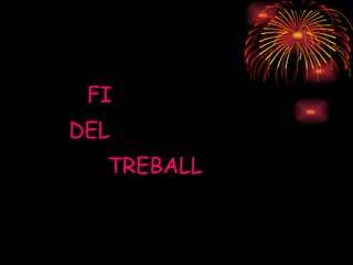 FI DEL  TREBALL 