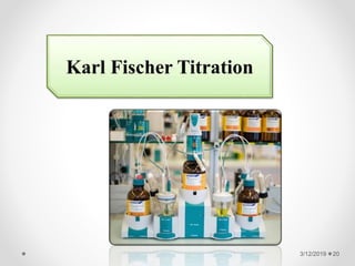 Karl Fischer Titration
3/12/2019 20
 