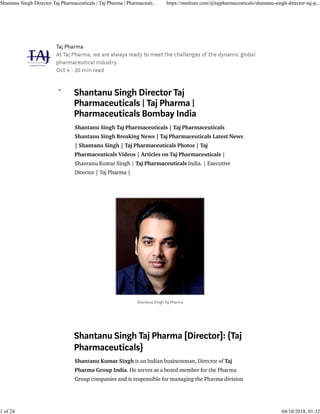 Shantanu Singh Director Taj Pharmaceuticals | Taj Pharma | Pharmaceuti... https://medium.com/@tajpharmaceuticals/shantanu-singh-director-taj-p...
1 of 24 04/10/2018, 01:32
 