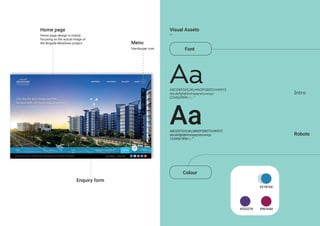 Home page
Menu
Enquiry form
Home page design is mainly
focusing on the actual image of
the Brigade Meadows project.
Hamburger icon Font
Intro
Roboto
Visual Assets
AaABCDEFGHIJKLMNOPQRSTUVWXYZ
abcdefghijklmnopqrstuvwxyz
1234567890-/,.:’”
AaABCDEFGHIJKLMNOPQRSTUVWXYZ
abcdefghijklmnopqrstuvwxyz
1234567890-/,.:’”
Colour
#2181b4
#9b1b4d#533278
 