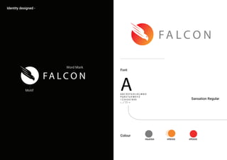 Identity designed -
Word Mark
Motif
Font
Sansation Regular
Colour
#ff8500 #ff0000#8a8584
 