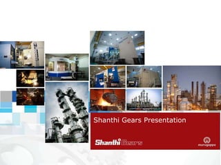 Shanthi Gears Presentation
 