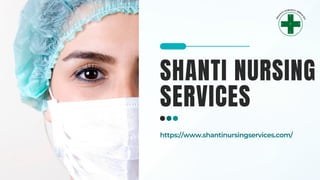 SHANTI NURSING
SERVICES
https://www.shantinursingservices.com/
 