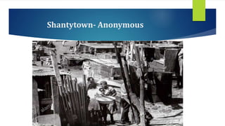 Shantytown- Anonymous
 