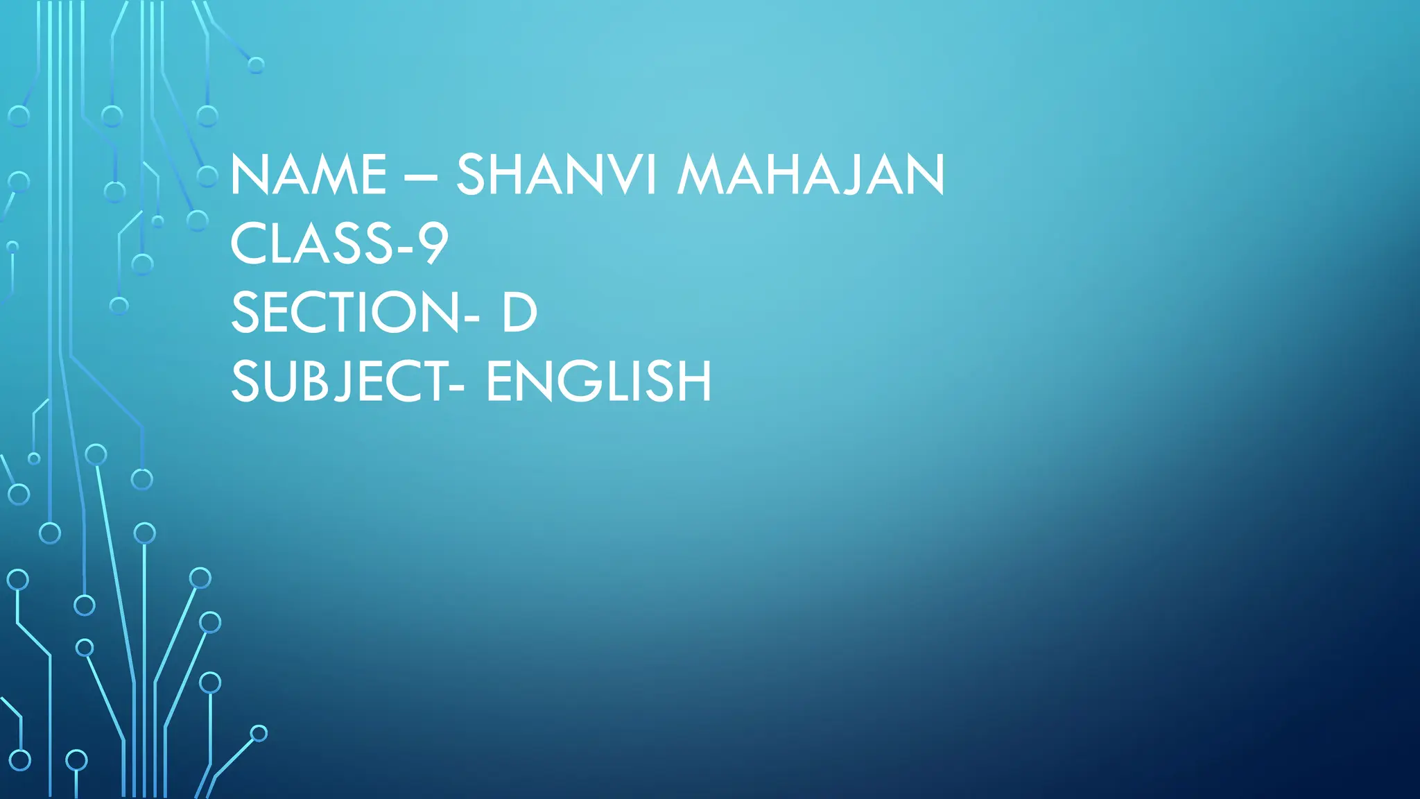 NAME – SHANVI MAHAJAN
CLASS-9
SECTION- D
SUBJECT- ENGLISH
 