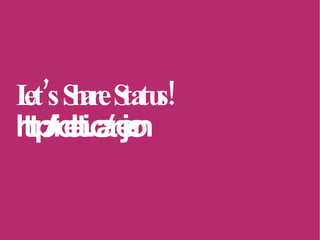 Let’s Share Status! http://identi.ca/rejon 