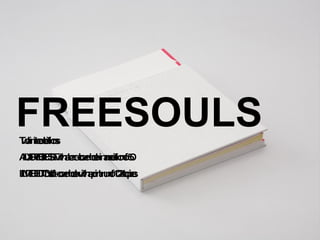 FREESOULS Two limited editions.  A LUXURY BOXED SET with a hard-cover book in an edition of 50 LIMITED EDITION soft-cover book with a print run of 1024 copies. 