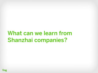 What can we learn from
Shanzhai companies?
 