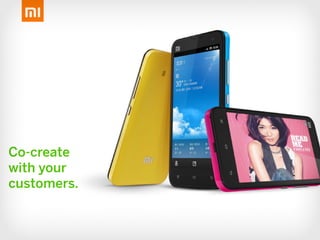Co-create
with your
customers.
 