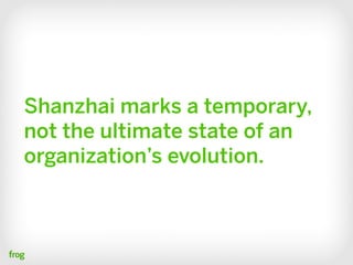 Shanzhai marks a temporary,
not the ultimate state of an
organization’s evolution.
 