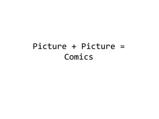 Picture + Picture = Comics 