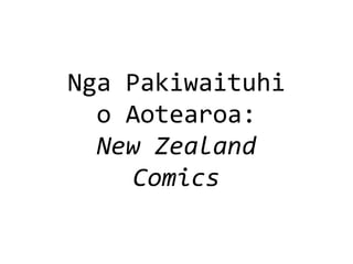 Nga Pakiwaituhi o Aotearoa: New Zealand Comics 