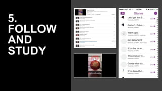 5.
FOLLOW
AND
STUDY
 