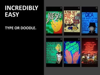 INCREDIBLY
EASY
TYPE OR DOODLE.
 