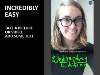 INCREDIBLY
EASY
TAKE A PICTURE
OR VIDEO.
ADD SOME TEXT.
 