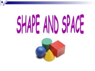 SHAPE AND SPACE 